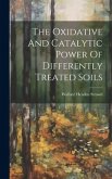 The Oxidative And Catalytic Power Of Differently Treated Soils