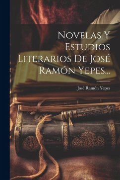 Cover Novelas Y Estudios Literarios De José Ramón Yepes...