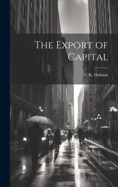 The Export of Capital - Hobson, C. K.