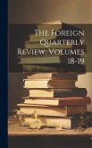 The Foreign Quarterly Review, Volumes 18-19