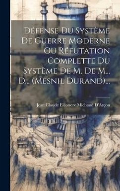 Cover Défense Du Système De Guerre Moderne Ou Réfutation Complette Du Système De M. De M... D... (mesnil Durand)...