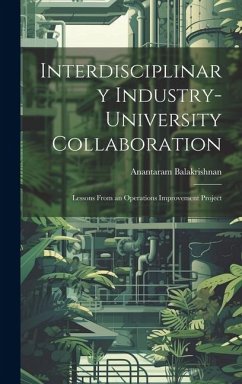 Interdisciplinary Industry-university Collaboration: Lessons From an Operations Improvement Project - Balakrishnan, Anantaram