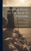 Original Notes on the Book of Proverbs: Mostly From Eastern Writings; Volume 2