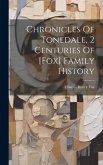 Chronicles Of Tonedale, 2 Centuries Of [fox] Family History