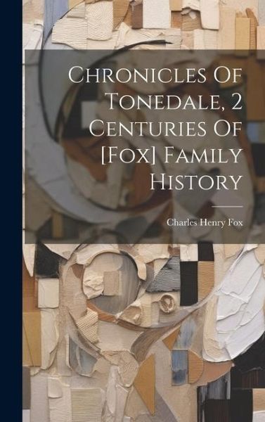 Chronicles Of Tonedale, 2 Centuries Of [fox] Family History