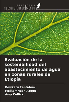 Evaluación de la sostenibilidad del abastecimiento de agua en zonas rurales de Etiopía - Fentahun, Bewketu; Azege, MelkamNesh; Collick, Amy