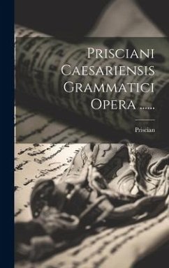 Cover Prisciani Caesariensis Grammatici Opera ......