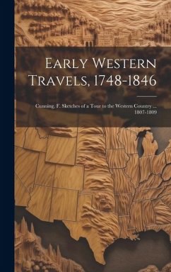 Early Western Travels, 1748-1846: Cunning, F. Sketches of a Tour to the Western Country ... 1807-1809 - Anonymous