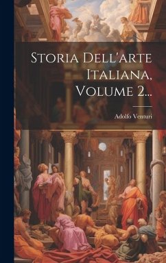 Storia Dell'arte Italiana, Volume 2... - Venturi, Adolfo