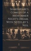 Shakespeare's Comedy of a Midsummer Night's Dream, With Notes by S. Neil