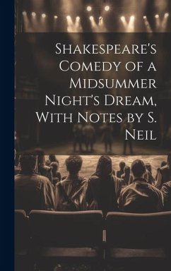 Shakespeare's Comedy of a Midsummer Night's Dream, With Notes by S. Neil - Anonymous