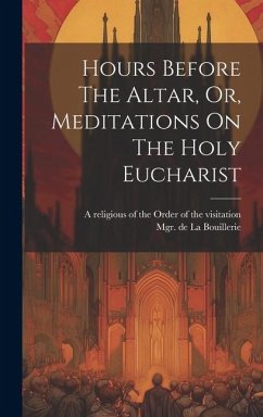 Cover Hours Before The Altar, Or, Meditations On The Holy Eucharist