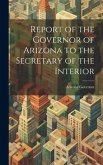 Report of the Governor of Arizona to the Secretary of the Interior