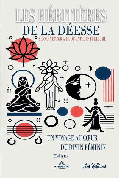 Les Héritières de la Déesse - Se Connecter à la Divinité Intérieure Les Héritières de la Déesse - Se Connecter à la Divinité Intérieure