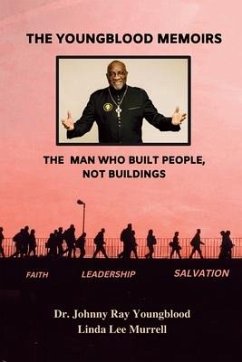 The Youngblood Memoirs: The Man Who Built People, Not Buildings - Youngblood, Johnny Ray; Murrell, Linda Lee