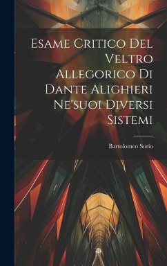 Esame Critico Del Veltro Allegorico Di Dante Alighieri Ne'suoi Diversi Sistemi - Sorio, Bartolomeo