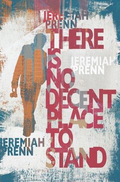 There Is No Decent Place To Stand - Prenn, Jeremiah