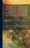 Report On the Nature and Import of Certain Microscopic Bodies Found in the Intestinal Discharges of Cholera: Presented to the Cholera Committee of the