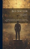 Bus Doctor: Oral History Transcript: From Mechanic to Maintenance Manager at the Alameda-Contra Costa Transit District / 200