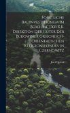 Forstliche Bauinvestitionem Im Bereiche Der K.K. Direktion Der Güter Der Bukowiner Griechisch-Orientalischen Religionsfondes in Czernowitz