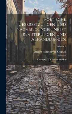 Poetische Uebersetzungen Und Nachbildungen Nebst Erläuterungen Und Abhandlungen: Herausgeg. Von Eduard Böcking; Volume 2