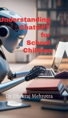 Understanding ChatGPT for School Children - Dheeraj Mehrotra
