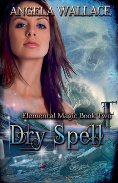 Dry Spell (Elemental Magic #2) - Wallace, Angela