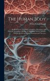 The Human Body: An Elementary Text-Book of Anatomy, Physiology, and Hygiene: Including a Special Account of the Action Upon the Body o