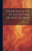 Etude Sur La Vie Et Les Oeuvres De Lope De Vega