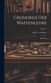 Grundriß Der Waffenlehre: Bilderatlas; Volume 2