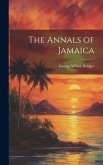 The Annals of Jamaica The Annals of Jamaica