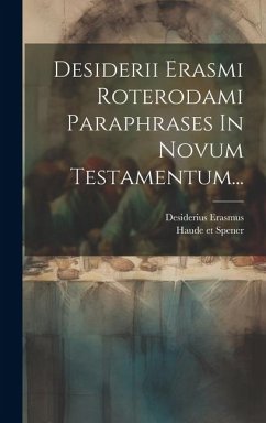 Desiderii Erasmi Roterodami Paraphrases In Novum Testamentum... - Erasmus, Desiderius