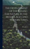 The Development of the Feeling for Nature in the Middle Ages and Modern Times