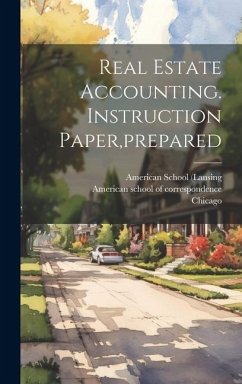 Real Estate Accounting. Instruction Paper, prepared - (Lansing, American School; Ill ).