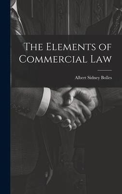 The Elements of Commercial Law The Elements of Commercial Law