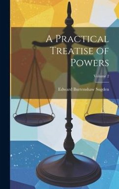 A Practical Treatise of Powers; Volume 2 - Sugden, Edward Burtenshaw