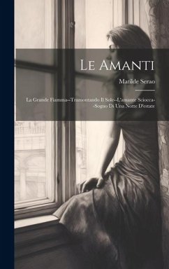Cover Le Amanti: La Grande Fiamma--Tramontando Il Sole--L'amante Sciocca--Sogno Di Una Notte D'estate