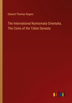 The International Numismata Orientalia. The Coins of the Túlúni Dynasty The International Numismata Orientalia. The Coins of the Túlúni Dynasty