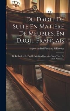 Cover Du Droit De Suite En Matière De Meubles, En Droit Français: De La Regle: - En Fait De Meubles Possession Vaut Titre, En Droit Romain...