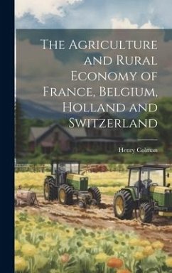 Cover The Agriculture and Rural Economy of France, Belgium, Holland and Switzerland