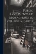 Public Documents Of Massachusetts,... - Bild 1