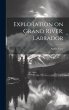 Exploration on Grand River, Labrador - Bild 1