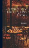 Nouvelles De La République Des Lettres; Volume 1 Nouvelles De La République Des Lettres; Volume 1