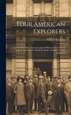 Four American Explorers: Captain Meriwether Lewis, Captain William Clark, General John C. Frémont, Dr. Elisha K. Kane; a Book for Young America