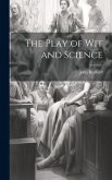 The Play of Wit and Science