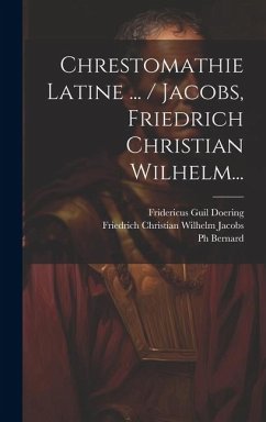 Cover Chrestomathie Latine ... / Jacobs, Friedrich Christian Wilhelm...
