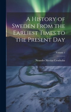 Cover A History of Sweden From the Earliest Times to the Present Day; Volume 1
