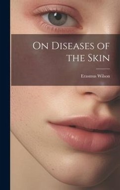 On Diseases of the Skin - Wilson, Erasmus