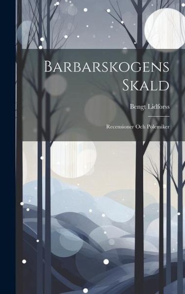 Barbarskogens Skald: Recensioner Och Polemiker Barbarskogens Skald: Recensioner Och Polemiker
