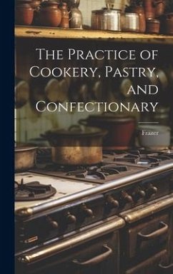 The Practice of Cookery, Pastry, and Confectionary - Frazer